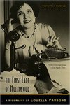 The First Lady of Hollywood: A Biography of Louella Parsons by Samantha Barbas