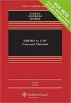 Criminal Law: Cases and Materials by John Kaplan, Robert Weisberg, and Guyora Binder