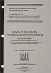 Survey on Law Library Reorganizing and Restructuring (AALL Briefs in Law Librarianship Series, vol, 7)