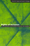 Rights of Inclusion: law and identity in the life stories of Americans with disabilities by David M. Engel and Frank W. Munger