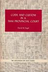 Code and Custom in a Thai Provincial Court: The Interaction of Formal and Informal Systems of Justice (Association for Asian Studies Monograph Series) by David M. Engel