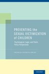 Preventing the Sexual Victimization of Children: Psychological, Legal, and Public Policy Perspectives by Charles Patrick Ewing