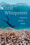 Coral Whisperers: Scientists on the Brink