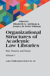 Organizational Structures of Academic Law Libraries: Past, Present, and Future by Elizabeth G. Adelman and Jessica de Perio Wittman