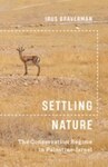 Settling Nature: The Conservation Regime in Palestine-Israel by Irus Braverman