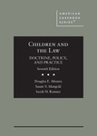 Children and The Law: Doctrine, Policy and Practice (American Casebook Series) by Douglas E. Abrams, Susan Vivian Mangold, and Sarah H. Ramsey